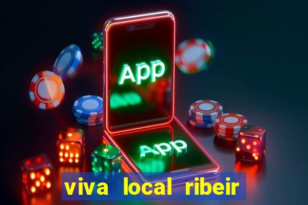 viva local ribeir o preto